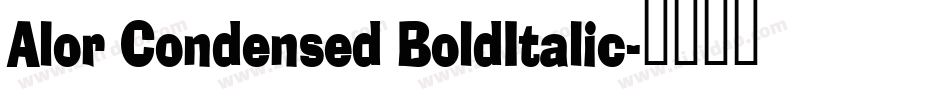 Alor Condensed BoldItalic字体转换
